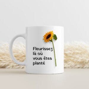 Mug personnalisé - Fleurissez Où Vous Êtes Planté