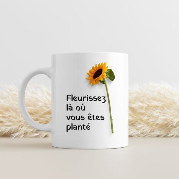 Mug personnalisé - Fleurissez Où Vous Êtes Planté