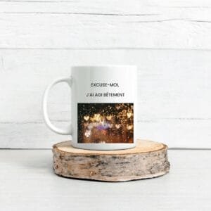 Mug ceramique - Excuse-moi, J’ai Agi Bêtement